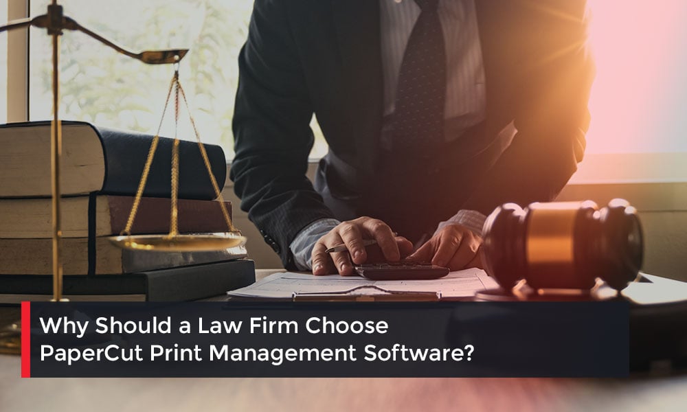 Why-Should-a-Law-Firm-Choose-PaperCut-Print-Management-Software